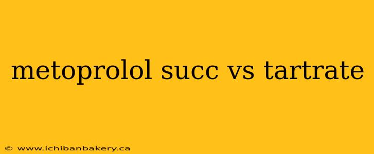 metoprolol succ vs tartrate