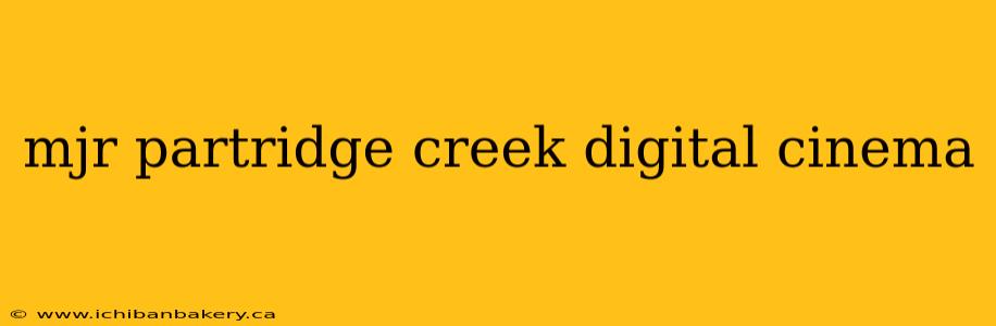mjr partridge creek digital cinema