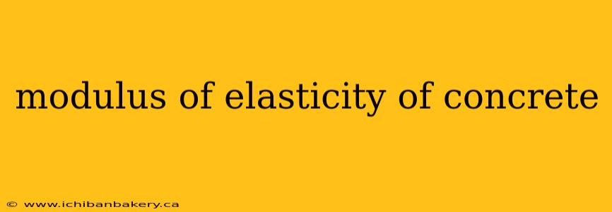 modulus of elasticity of concrete