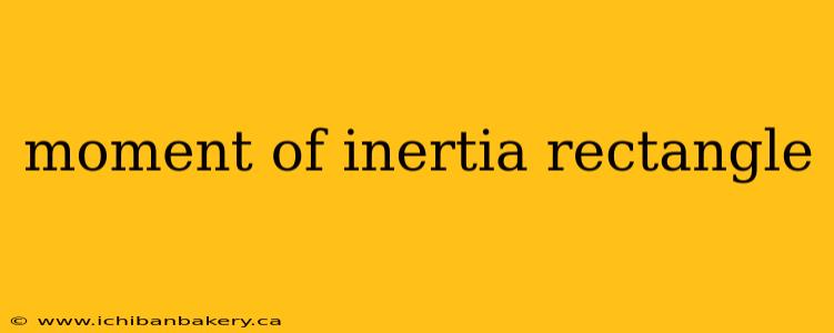 moment of inertia rectangle