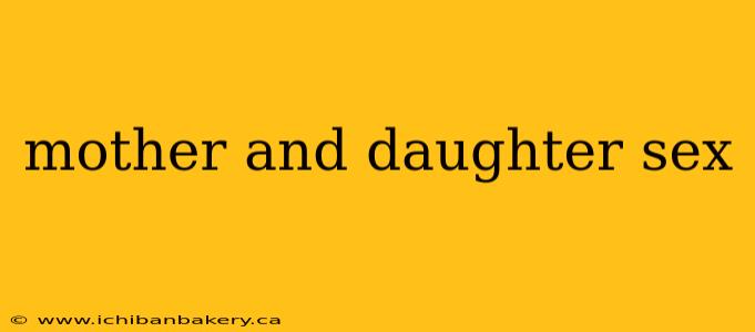 mother and daughter sex