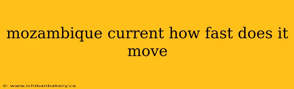 mozambique current how fast does it move