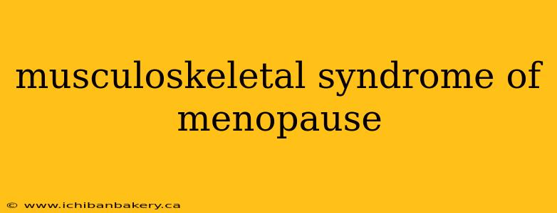 musculoskeletal syndrome of menopause