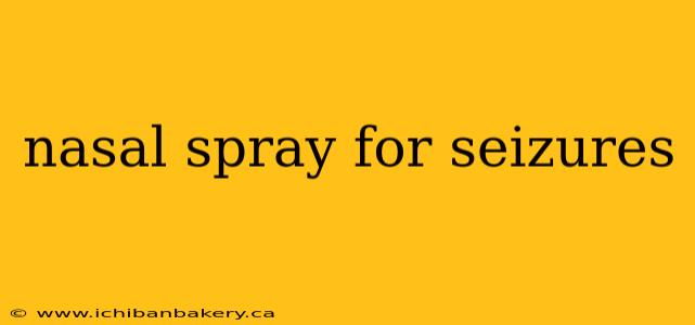 nasal spray for seizures