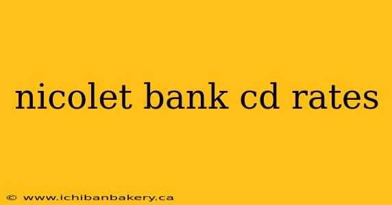 nicolet bank cd rates