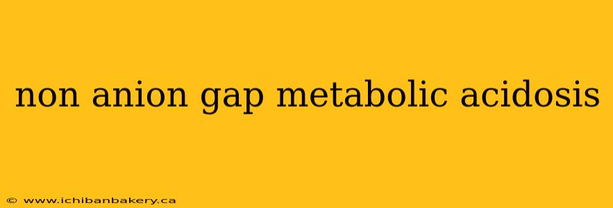 non anion gap metabolic acidosis