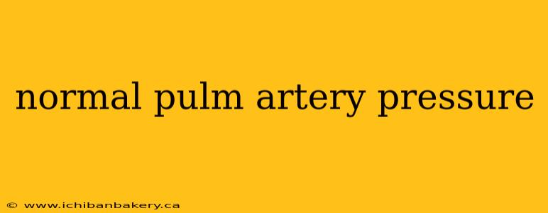 normal pulm artery pressure