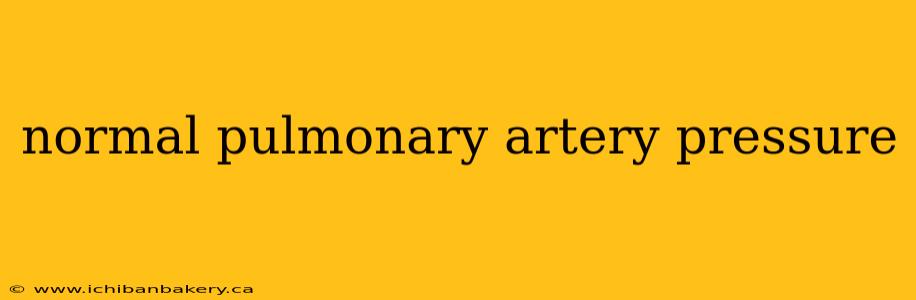 normal pulmonary artery pressure