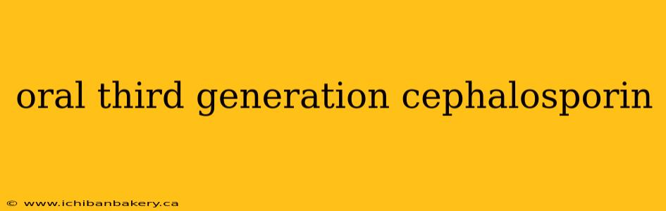 oral third generation cephalosporin