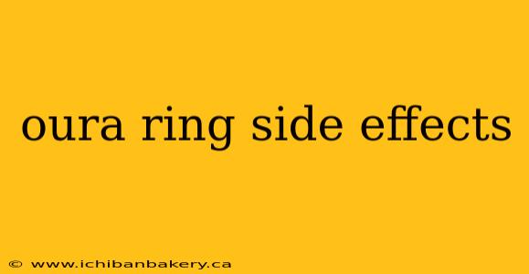 oura ring side effects