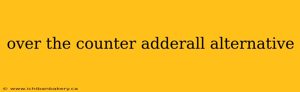 over the counter adderall alternative