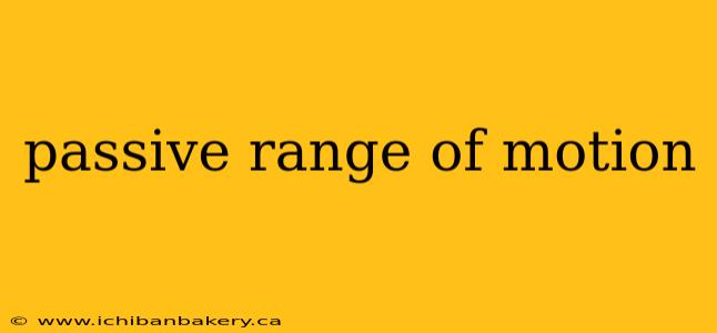 passive range of motion