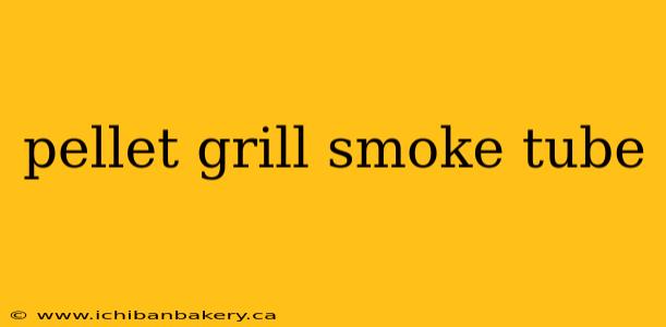 pellet grill smoke tube