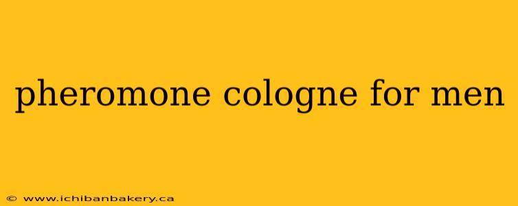 pheromone cologne for men
