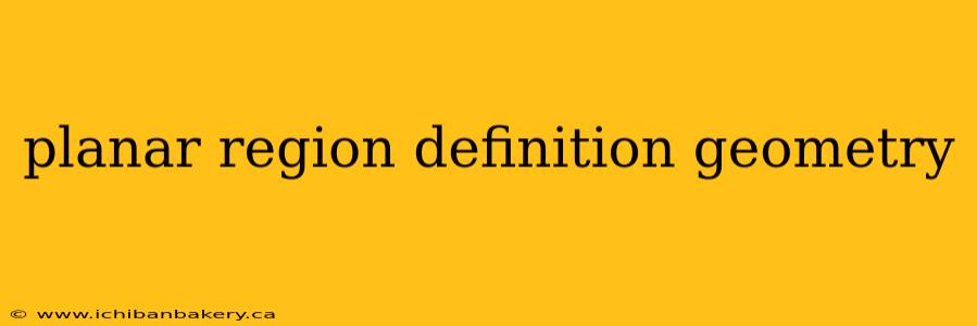 planar region definition geometry