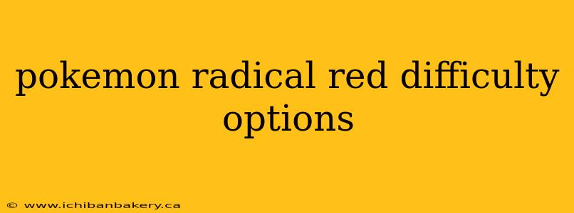 pokemon radical red difficulty options