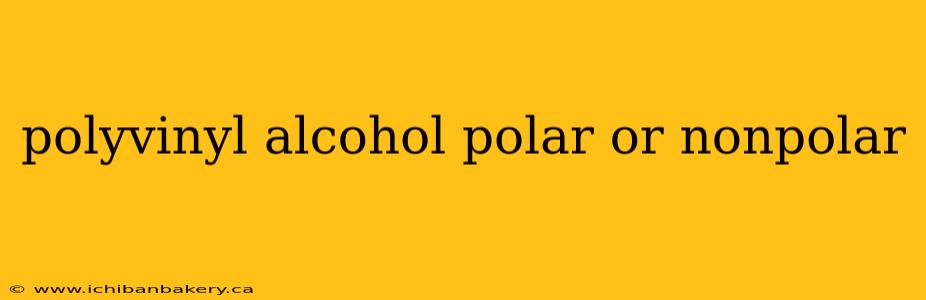polyvinyl alcohol polar or nonpolar