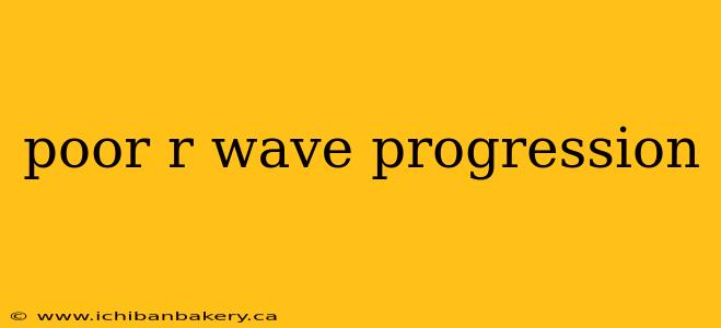 poor r wave progression