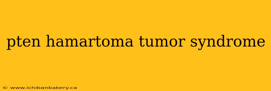 pten hamartoma tumor syndrome