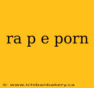 ra p e porn