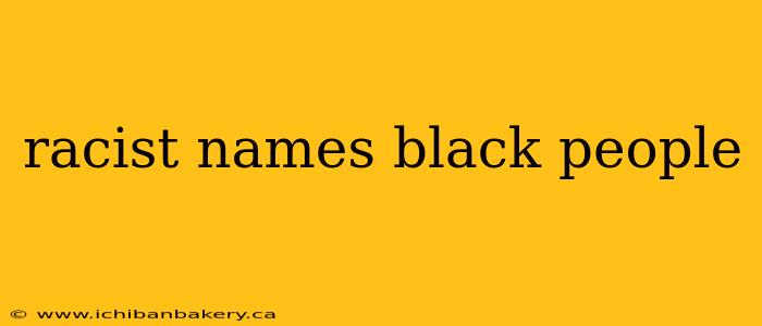 racist names black people