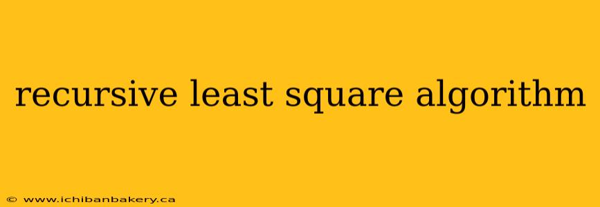 recursive least square algorithm
