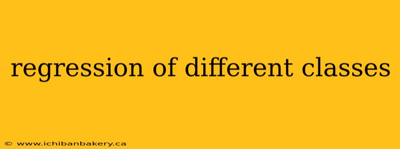 regression of different classes