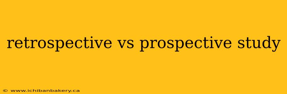 retrospective vs prospective study