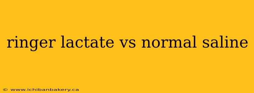 ringer lactate vs normal saline