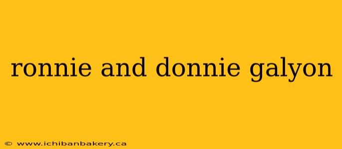 ronnie and donnie galyon
