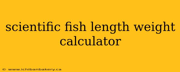 scientific fish length weight calculator