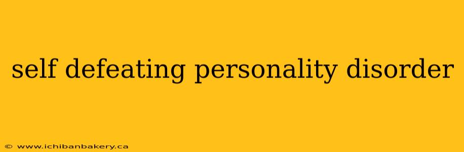 self defeating personality disorder