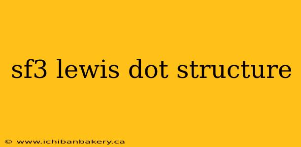 sf3 lewis dot structure