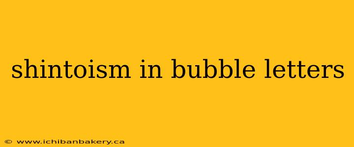 shintoism in bubble letters