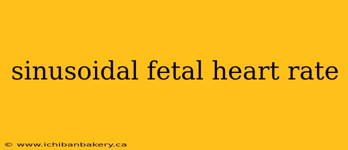 sinusoidal fetal heart rate