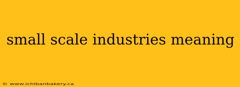 small scale industries meaning
