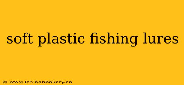 soft plastic fishing lures