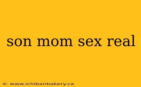 son mom sex real