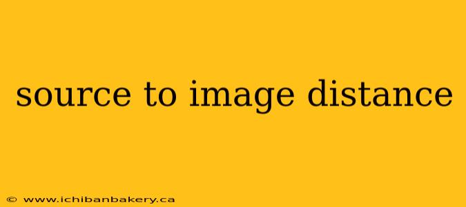 source to image distance