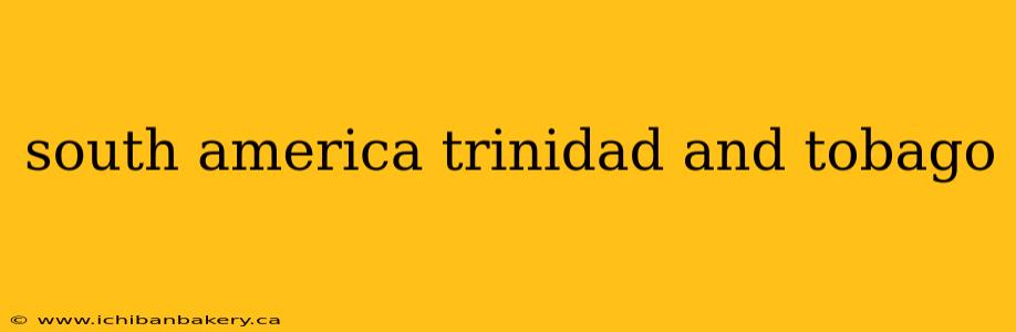 south america trinidad and tobago