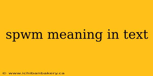 spwm meaning in text