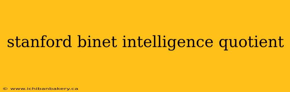 stanford binet intelligence quotient