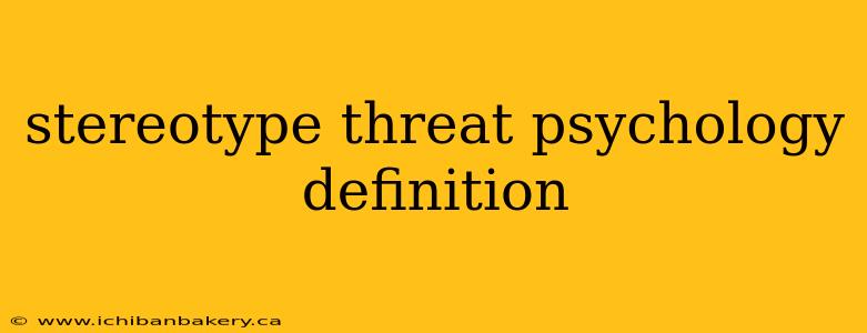 stereotype threat psychology definition