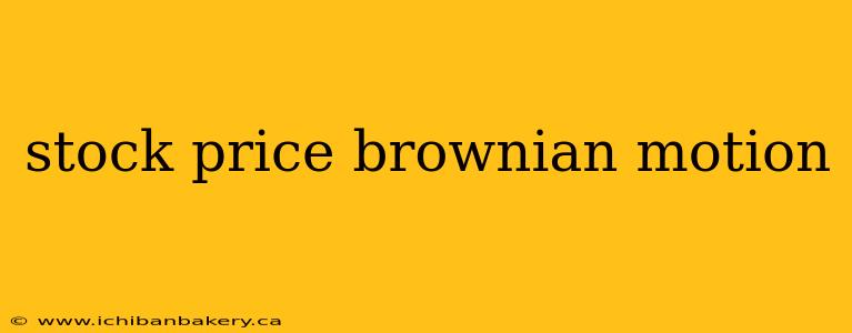 stock price brownian motion