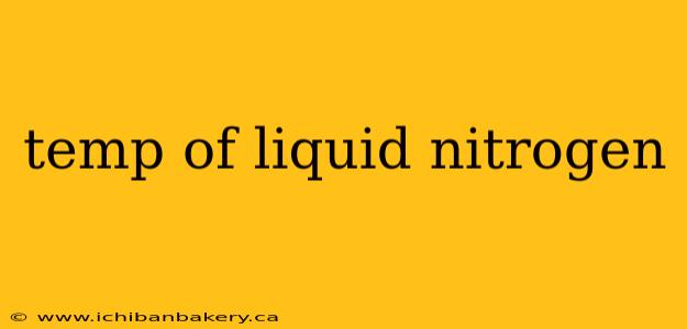 temp of liquid nitrogen