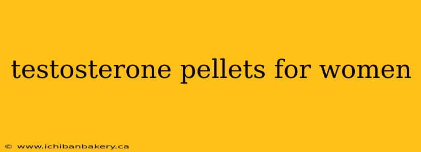 testosterone pellets for women