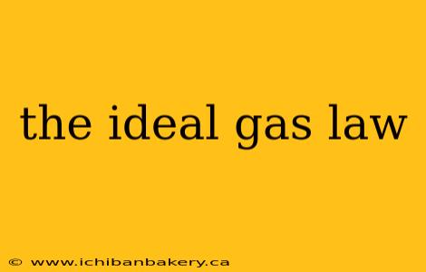 the ideal gas law