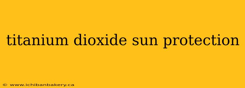 titanium dioxide sun protection