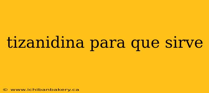 tizanidina para que sirve
