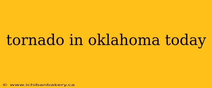 tornado in oklahoma today